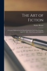 Image for The Art of Fiction : A Lecture Delivered at the Royal Institution On Friday Evening, April 25, 1884, With Notes and Additions