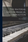 Image for The Material Used In Musical Composition