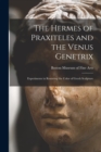 Image for The Hermes of Praxiteles and the Venus Genetrix : Experiments in Restoring the Color of Greek Sculpture