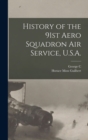 Image for History of the 91st Aero Squadron Air Service, U.S.A. [microform]