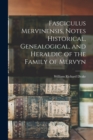 Image for Fasciculus Mervinensis, Notes Historical, Genealogical, and Heraldic of the Family of Mervyn