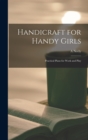 Image for Handicraft for Handy Girls; Practical Plans for Work and Play