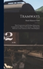 Image for Tramways : Their Construction and Working, Embracing a Comprehensive History of the System ... With Special Reference to the Tramways of the United Kingdom