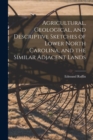 Image for Agricultural, Geological, and Descriptive Sketches of Lower North Carolina, and the Similar Adjacent Lands