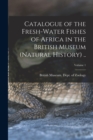 Image for Catalogue of the Fresh-water Fishes of Africa in the British Museum (Natural History) ..; Volume 1
