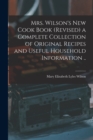 Image for Mrs. Wilson&#39;s new Cook Book (revised) a Complete Collection of Original Recipes and Useful Household Information ..