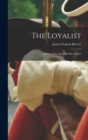 Image for The Loyalist; a Story of the American Revolution