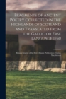 Image for Fragments of Ancient Poetry Collected in the Highlands of Scotland and Translated From the Gaelic or Erse Language 1760; Being a Reprint of the First Ossianic Publication of James Macpherson