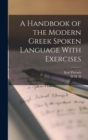 Image for A Handbook of the Modern Greek Spoken Language With Exercises