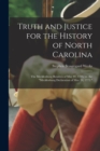 Image for Truth and Justice for the History of North Carolina; the Mecklenburg Resolves of May 31, 1775, vs. the &quot;Mecklenburg Declaration of May 20, 1775.&quot;