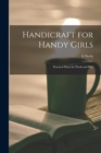 Image for Handicraft for Handy Girls; Practical Plans for Work and Play