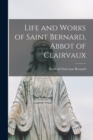 Image for Life and Works of Saint Bernard, Abbot of Clairvaux