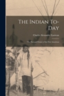 Image for The Indian To-day; the Past and Future of the First American