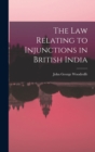 Image for The law Relating to Injunctions in British India