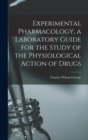 Image for Experimental Pharmacology, a Laboratory Guide for the Study of the Physiological Action of Drugs