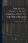 Image for The Signal Service in the European War of 1914-1918 (France)