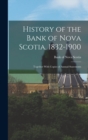 Image for History of the Bank of Nova Scotia, 1832-1900; Together With Copies of Annual Statements