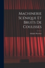 Image for Machinerie scenique et bruits de coulisses