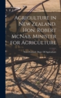 Image for Agriculture in New Zealand. Hon. Robert McNab, Minister for Agriculture