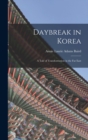 Image for Daybreak in Korea : A Tale of Transformation in the Far East