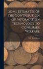 Image for Some Estimates of the Contribution of Information Technology to Consumer Welfare
