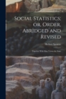Image for Social Statistics; or, Order, Abridged and Revised