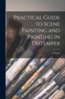 Image for Practical Guide to Scene Painting and Painting in Distemper