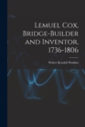 Image for Lemuel Cox, Bridge-builder and Inventor, 1736-1806