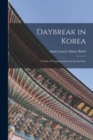 Image for Daybreak in Korea : A Tale of Transformation in the Far East