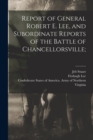 Image for Report of General Robert E. Lee, and Subordinate Reports of the Battle of Chancellorsville;
