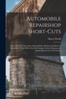 Image for Automobile Repairshop Short-Cuts : Over 1500 Time and Labor-Saving Kinks, Methods and Devices, From More Than 1000 of the Best Garages, Service Stations and Repairshops in the United States