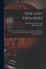 Image for Our Lost Explorers : The Narrative of The Jeannette Arctic Expedition as Related by The Survivors, and in The Records and Last Journals of Lieutenant De Long