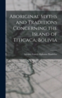 Image for Aboriginal Myths and Traditions Concerning the Island of Titicaca, Bolivia