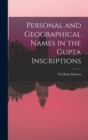 Image for Personal and Geographical Names in the Gupta Inscriptions