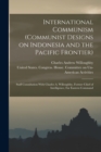 Image for International Communism (Communist Designs on Indonesia and the Pacific Frontier); Staff Consultation With Charles A. Willoughby, Former Chief of Intelligence, Far Eastern Command