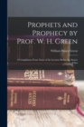 Image for Prophets and Prophecy by Prof. W. H. Green : A Compilation From Notes of the Lectures Before the Senior Class
