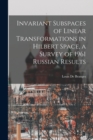 Image for Invariant Subspaces of Linear Transformations in Hilbert Space, a Survey of 1961 Russian Results