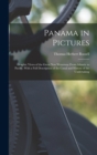 Image for Panama in Pictures; Graphic Views of the Great new Waterway From Atlantic to Pacific, With a Full Description of the Canal and History of the Undertaking