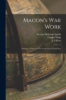 Image for Macon&#39;s war Work; a History of Macon&#39;s Part in the Great World War