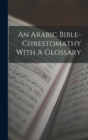 Image for An Arabic Bible-chrestomathy With A Glossary