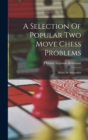 Image for A Selection Of Popular Two Move Chess Problems : Multis De Auctoribus