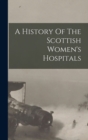 Image for A History Of The Scottish Women&#39;s Hospitals
