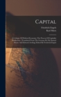 Image for Capital; A Critique Of Political Economy; The Process Of Capitalist Production. [translated From The German Ed. By Samuel Moore And Edward Aveling] Edited By Frederick Engels