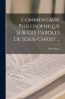 Image for Commentaire Philosophique Sur Ces Paroles De Jesus-christ ...