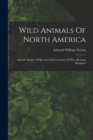 Image for Wild Animals Of North America : Intimate Studies Of Big And Little Creatures Of The Mammal Kingdom