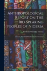 Image for Anthropological Report On The Ibo-speaking Peoples Of Nigeria : Proverbs, Narratives, Vocabularies And Grammar