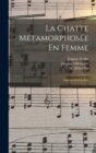 Image for La Chatte Metamorphosee En Femme : Operette En Un Acte