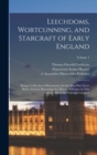 Image for Leechdoms, Wortcunning, and Starcraft of Early England : Being a Collection of Documents, for the Most Part Never Before Printed, Illustrating the History of Science in This Country Before the Norman 