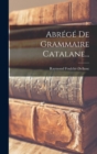 Image for Abrege De Grammaire Catalane...