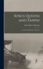 Image for Kings Queens and Pawns : An American Woman at the Front